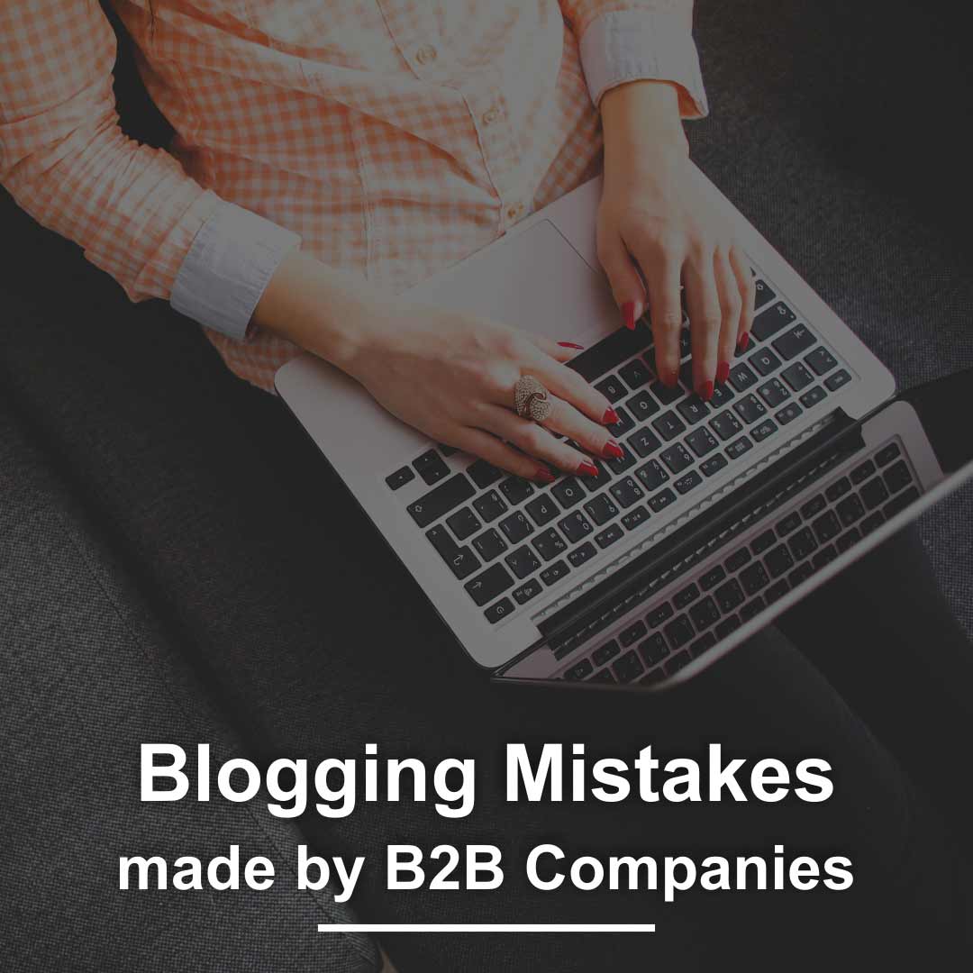 Blogging Mistakes by B2B Companies